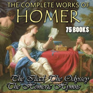 Complete Works of Homer, The (75 books): The Iliad, The Odyssey, The Homeric Hymns