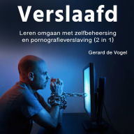 Veslaafd: Leren omgaan met zelfbeheersingen pornografieverslaving (2 in 1)