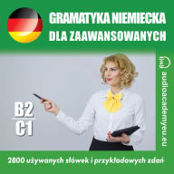 Gramatyka niemiecka B2_C1: Kurs gramatyki j¿zyka niemieckiego dla zaawansowanych (Abridged)