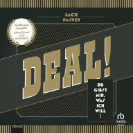 Deal!: Du gibt's mir, was ich will (aktualisierte und erweiterte Jubiläumsausgabe)