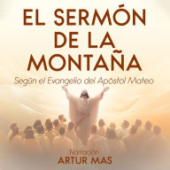 El Sermón de la Montaña: Según el Evangelio del Apóstol Mateo