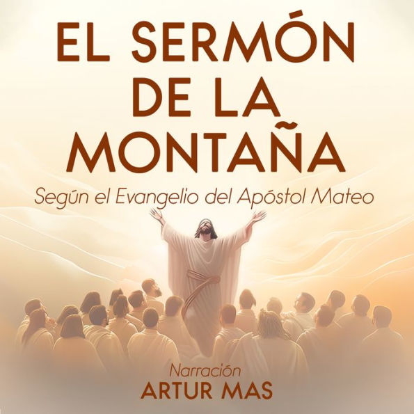 El Sermón de la Montaña: Según el Evangelio del Apóstol Mateo