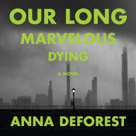 Our Long Marvelous Dying: A Novel