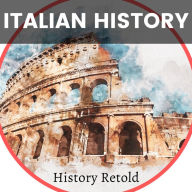 Italian History: From Ancient Rome to Modern Italy