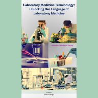 Laboratory Medicine Terminology: Unlocking the Language of Laboratory Medicine