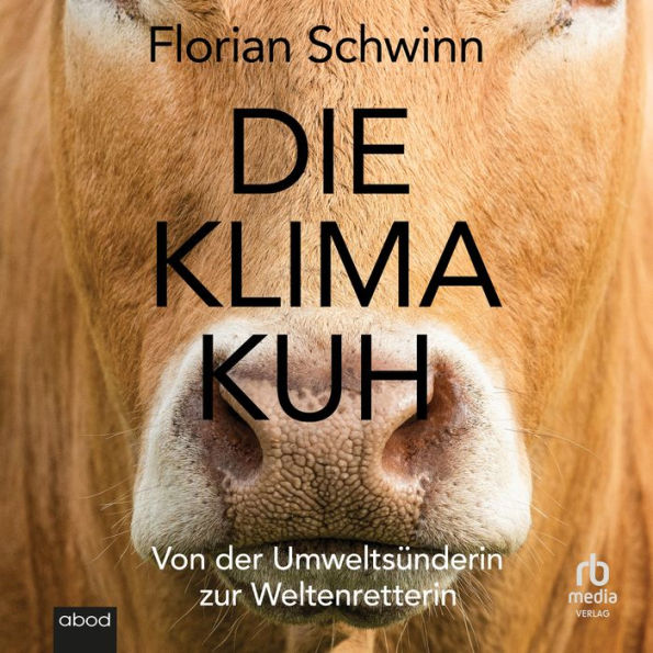 Die Klima-Kuh: Von der Umweltsünderin zur Weltenretterin