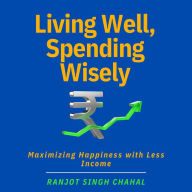 Living Well, Spending Wisely: Maximizing Happiness with Less Income