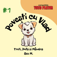 Povesti cu Vlad - Troti, Pufa si Mandra: Povesti audio pentru copii in limba romana