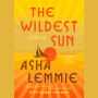 The Wildest Sun: A Novel