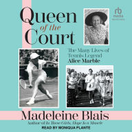 Queen of the Court: The Many Lives of Tennis Legend Alice Marble