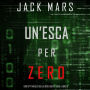 Un'esca per Zero (Uno spy thriller della serie Agente Zero-Libro #8): Digitally narrated using a synthesized voice