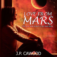 Love from Mars: A bittersweet Instalove romance of a lifetime (Abridged)