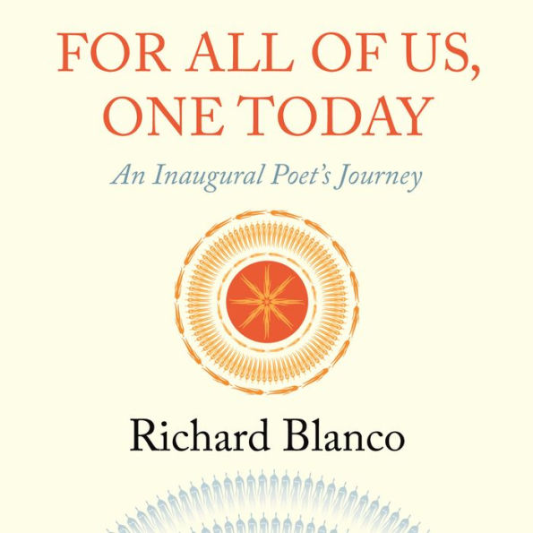 For All of Us, One Today: An Inaugural Poet's Journey