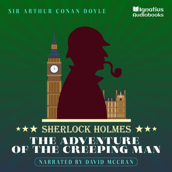 The Adventure of the Creeping Man: Sherlock Holmes