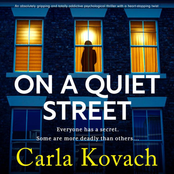 On a Quiet Street: An absolutely gripping and totally addictive psychological thriller with a heart-stopping twist