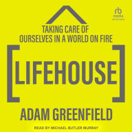 Lifehouse: Taking Care of Ourselves in a World on Fire