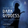 Year of the Dark Goddess: A Journey of Ritual, Renewal & Rebirth