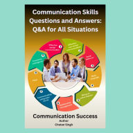 Communication Skills Questions and Answers: Q&A for All Situations