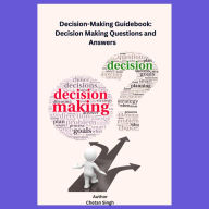 Decision-Making Guidebook: Decision Making Questions and Answers