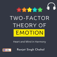 Two-Factor Theory of Emotion: Heart and Mind in Harmony