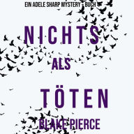 Nichts Als Töten (Ein Adele Sharp Mystery - Buch 4): Erzählerstimme digital synthetisiert