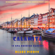 Calamità (e una brioche danese) (Un giallo intimo e leggero della serie Viaggio in Europa - Libro 5): Narrato digitalmente con voce sintetizzata