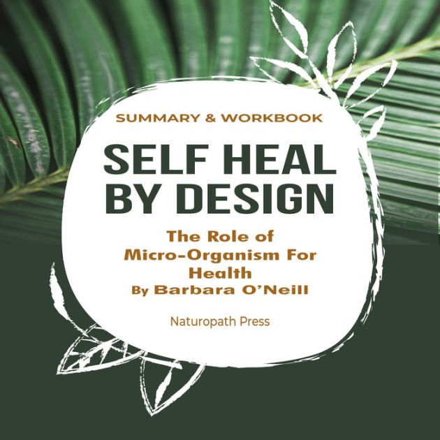 Summary and Workbook For Self Heal By Design The Role Of Micro