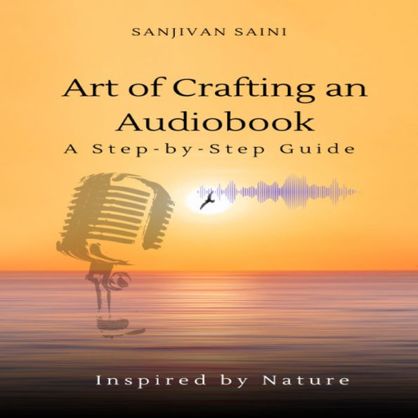 Art of Crafting an Audiobook: A Step-by-Step Guide