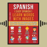 Spanish ( Easy Spanish ) Learn Words With Images (Vol 1): 100 Images with 100 Words and bilingual text about Professions, Travel and Family to learn Spanish the easy way