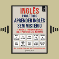Inglês para todos - Aprender inglês sem mistério (Vol 2): 10 histórias com textos bilingue inglês português para iniciantes