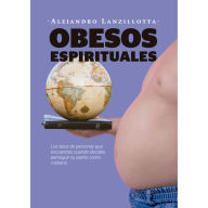 OBESOS ESPIRITUALES: Los tipos de personas que encuentras cuando decides perseguir tu sueño como cristiano