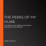 The Perks of My Hijab: The hilarious and uplifting novel about standing out and fitting in!
