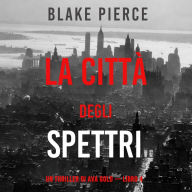 La città degli spettri: Un thriller di Ava Gold (Libro 4): Narrato digitalmente con voce sintetizzata