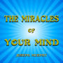 The Miracles of Your Mind
