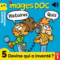 Images Doc - 5 Devine qui a inventé ? Vol. 1