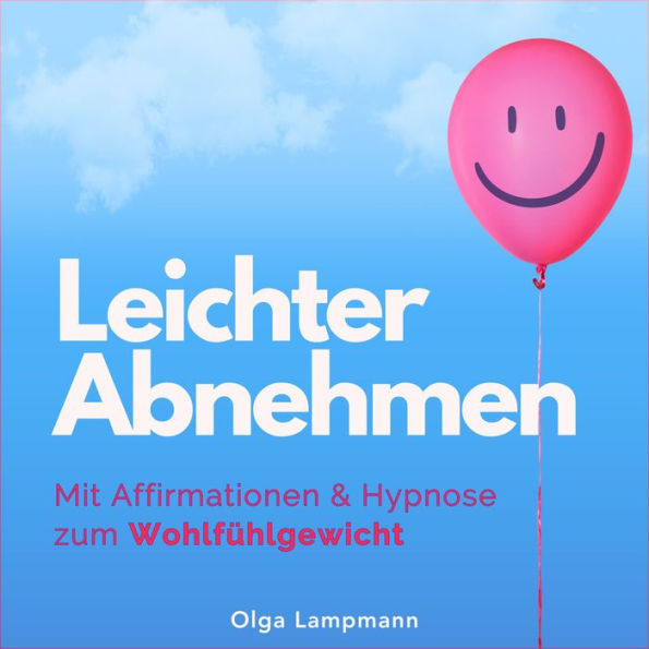 Leichter Abnehmen: Mit Affirmationen & Hypnose zum Wohlfühlgewicht