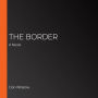 The Border: A Novel