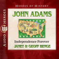 John Adams: Independence Forever