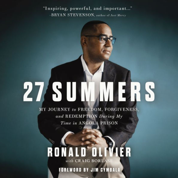 27 Summers: My Journey to Freedom, Forgiveness, and Redemption During My Time in Angola Prison