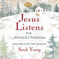 Jesus Listens for Advent and Christmas: Prayers for the Season