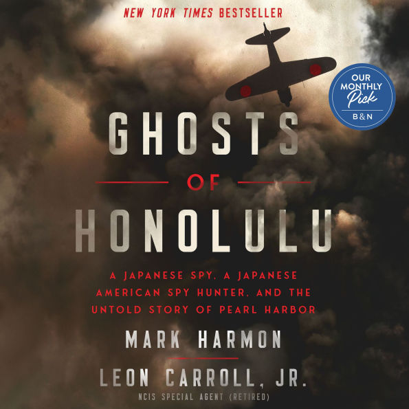 Ghosts of Honolulu: A Japanese Spy, a Japanese American Spy Hunter, and the Untold Story of Pearl Harbor