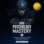 Dark Psychology Mastery Vol 1: (2 Books in 1) The Art of Dark Seduction & Persuasion Unveiled