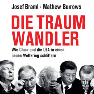 Die Traumwandler: Wie China und die USA in einen neuen Weltkrieg schlittern