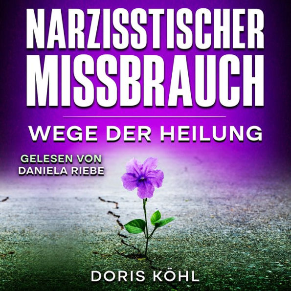 Narzisstischer Missbrauch: Wege der Heilung