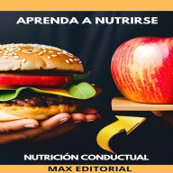 Aprenda a Nutrirse: nutrición conductual para una vida plena (Abridged)