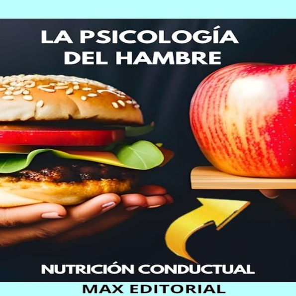 La Psicología Del Hambre: cómo nuestras emociones afectan nuestros hábitos alimenticios (Abridged)