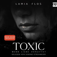 Toxic: Wenn Liebe vergiftet