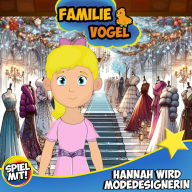 Hannah wird Modedesignerin: Familie Vogel