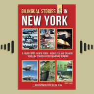 Bilingual Stories 2 - In New York: 6 Adventures in New York - in English and Spanish - to learn Spanish with Bilingual Reading