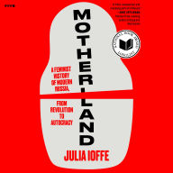 Motherland: A Feminist History of Modern Russia, from Revolution to Autocracy